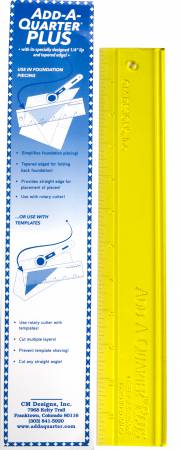 The specially designed lip on this ruler automatically allows 1/4 inch seam allowance to any angle for your rotary cutter.  - Tapered edge to fold back foundation. - Wider for easier handling. - Use one tool for straight edge and for trimming 1/4" seam allowance. - Paper piece faster with less motion.