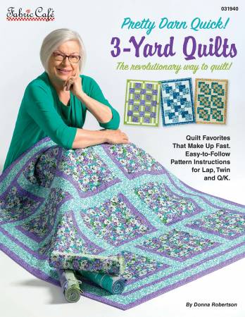 Fabric Cafe Pretty Darn Quick 3 Yard Quilts Book- A revolutionary way to quilt. 8 great quilt designs that work up pretty darn quick. Learn the secrets to making each pattern into a lap, twin or queen/king size quilt. With easy to follow instructions, full-color diagrams, enlargement layouts, and assembly guides. Finished sizes range from 43in x 54in through 47in x 60in