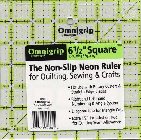 6 1/2" square - This multi-purpose ruler is a must have for every quilter. Foundation piecers love it for trimming seam allowances and squaring up their finished blocks. It is a perfect template for 6 finished blocks, common in baby quilts because it includes a 1/2in seam allowance.